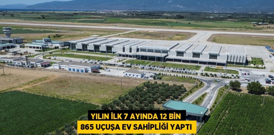 Yılın ilk 7 ayında 12 bin 865 uçuşa ev sahipliği yaptı