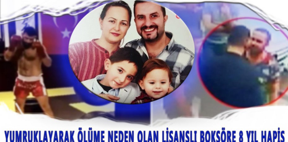 Yumruklayarak ölüme neden olan lisanslı boksöre 8 yıl hapis