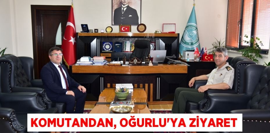 Komutandan, Oğurlu’ya Ziyaret