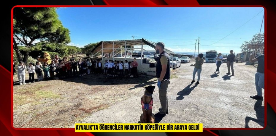 Ayvalık’ta öğrenciler narkotik köpeğiyle bir araya geldi  