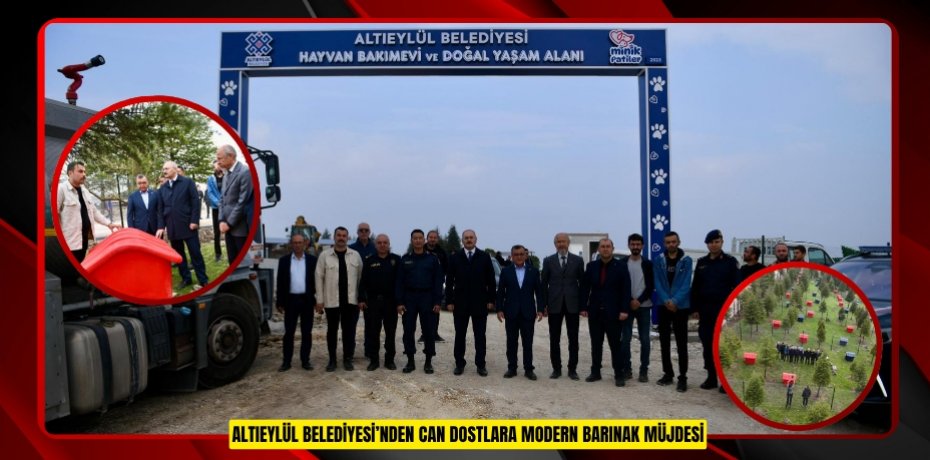 ALTIEYLÜL BELEDİYESİ’NDEN CAN DOSTLARA MODERN BARINAK MÜJDESİ