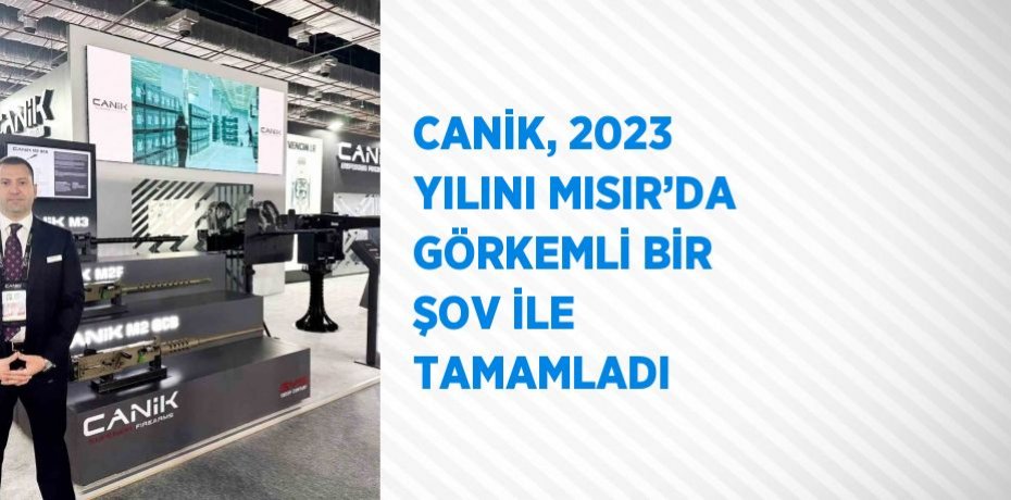 CANİK, 2023 YILINI MISIR’DA GÖRKEMLİ BİR ŞOV İLE TAMAMLADI