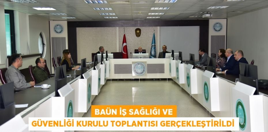 BAÜN İş Sağlığı ve Güvenliği Kurulu Toplantısı Gerçekleştirildi