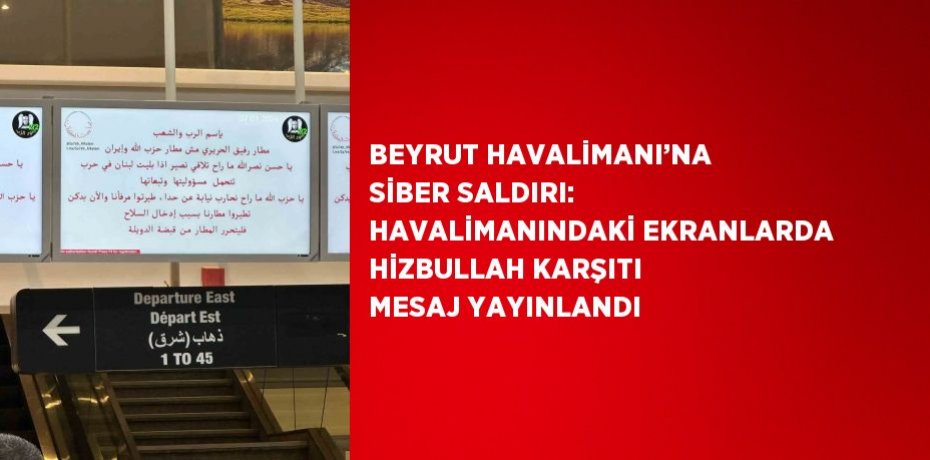 BEYRUT HAVALİMANI’NA SİBER SALDIRI: HAVALİMANINDAKİ EKRANLARDA HİZBULLAH KARŞITI MESAJ YAYINLANDI