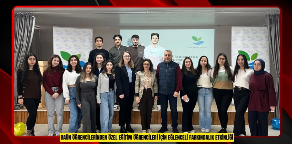 BAÜN ÖĞRENCİLERİNDEN ÖZEL EĞİTİM ÖĞRENCİLERİ İÇİN EĞLENCELİ FARKINDALIK ETKİNLİĞİ