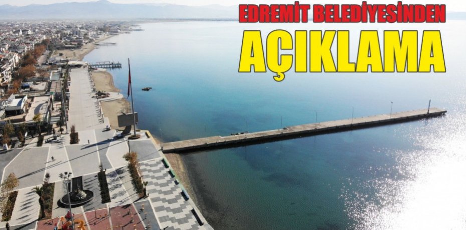 EDREMİT BELEDİYESİNDEN AÇIKLAMA