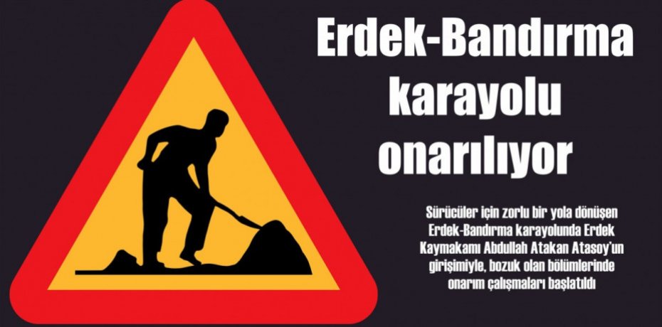 Erdek-Bandırma karayolu onarılıyor