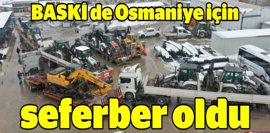 BASKİ de Osmaniye için seferber oldu