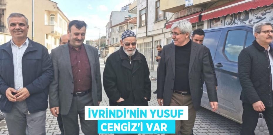 İVRİNDİ’NİN YUSUF CENGİZ’İ VAR 