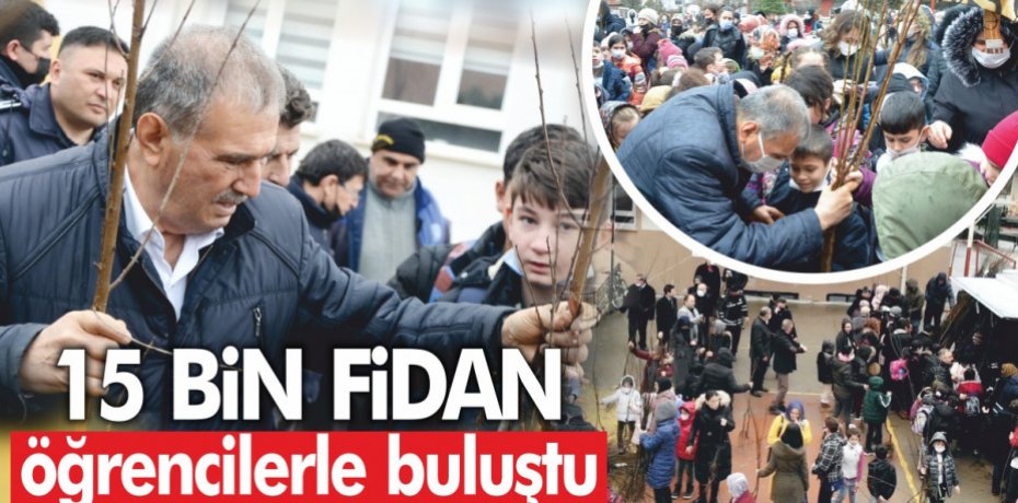 15 bin fidan öğrencilerle buluştu