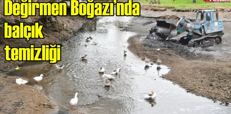 Değirmen Boğazı’nda balçık temizliği