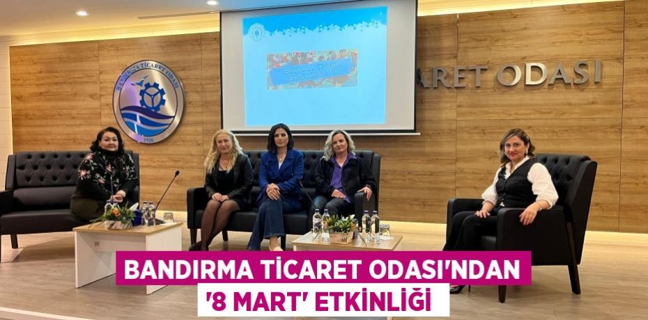 Bandırma Ticaret Odası'ndan '8 Mart' etkinliği 