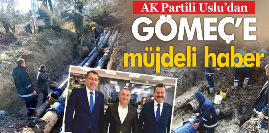 AK Partili Uslu’dan Gömeç’e müjdeli haber