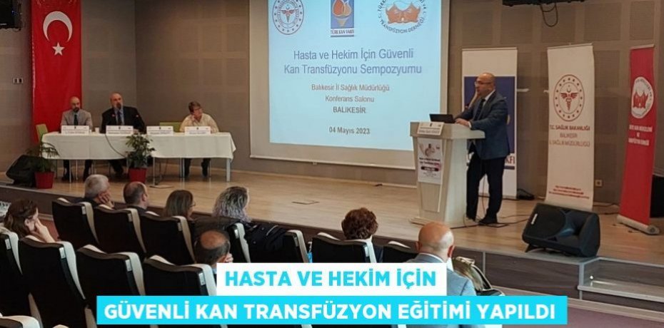 HASTA VE HEKİM İÇİN GÜVENLİ KAN TRANSFÜZYON EĞİTİMİ YAPILDI