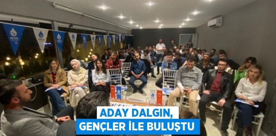 ADAY DALGIN, GENÇLER İLE BULUŞTU