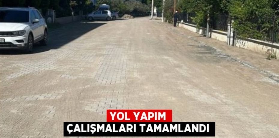 Yol yapım çalışmaları tamamlandı