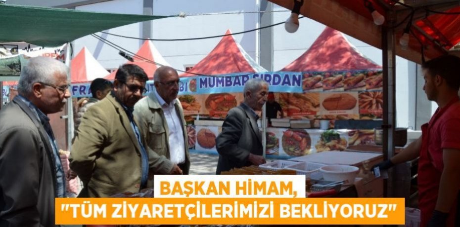 Başkan Himam, "Tüm ziyaretçilerimizi bekliyoruz"