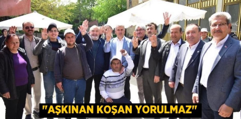 "AŞKINAN KOŞAN YORULMAZ"