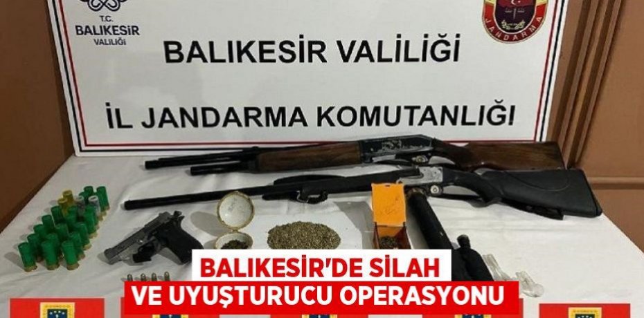 Balıkesir'de silah ve uyuşturucu operasyonu