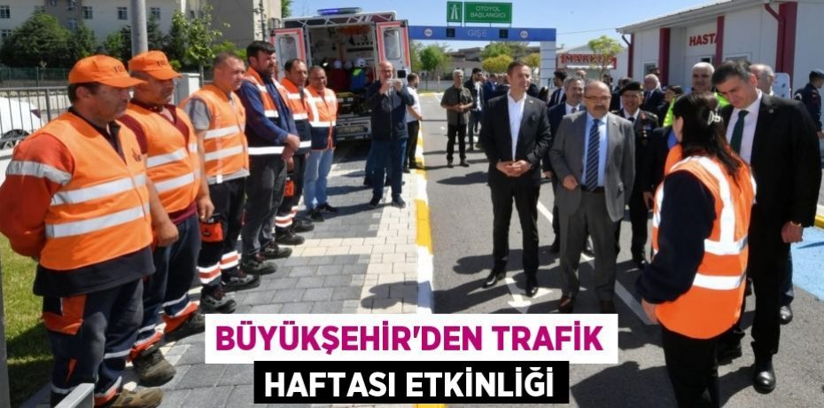 Büyükşehir’den Trafik Haftası etkinliği