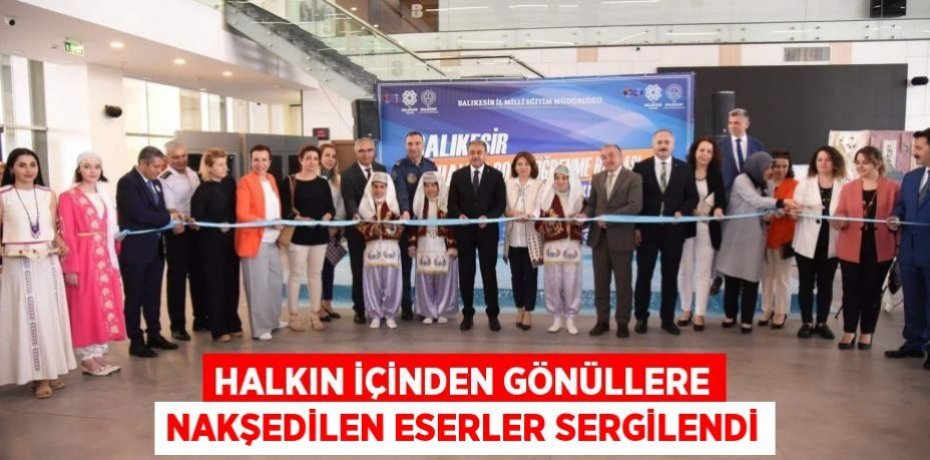 Halkın İçinden Gönüllere Nakşedilen Eserler Sergilendi