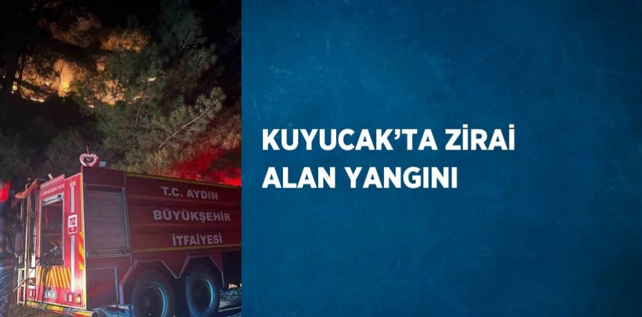KUYUCAK’TA ZİRAİ ALAN YANGINI