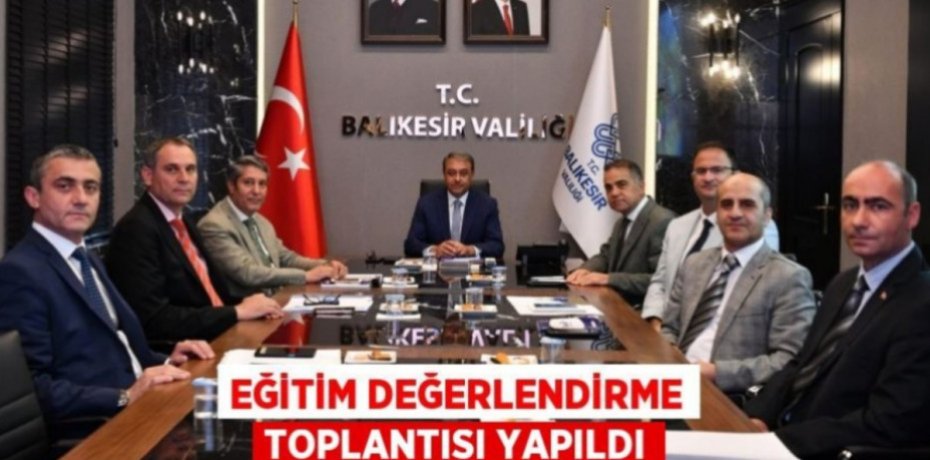 Eğitim Değerlendirme Toplantısı Yapıldı