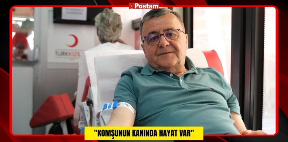"KOMŞUNUN KANINDA HAYAT VAR"