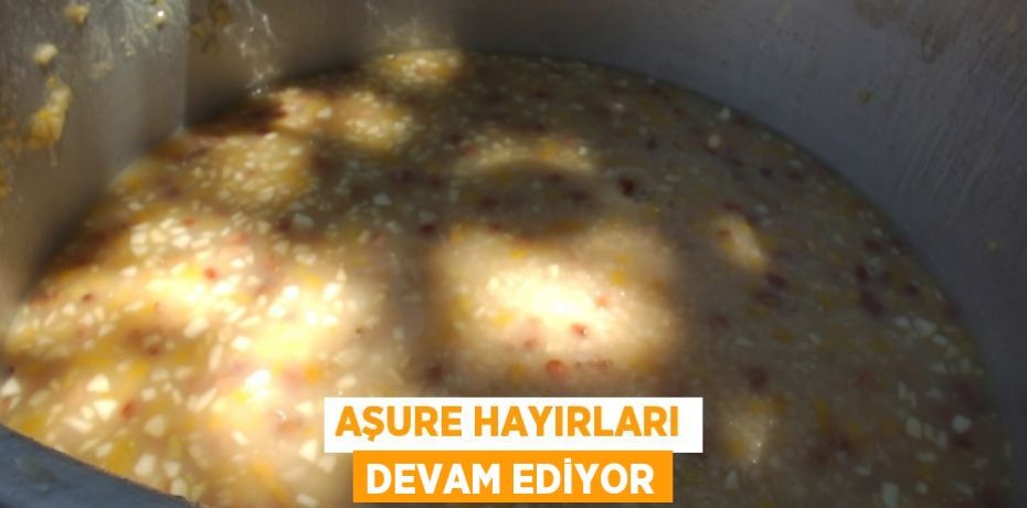 Aşure hayırları devam ediyor