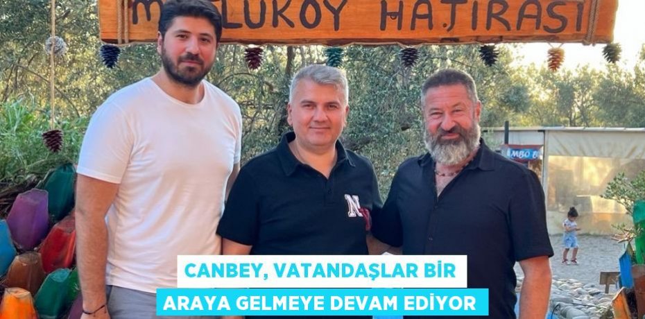Canbey, vatandaşlar bir araya gelmeye devam ediyor
