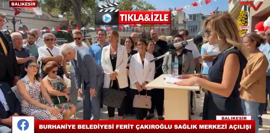 BURHANİYE BELEDİYESİ FERİT ÇAKIROĞLU SAĞLIK MERKEZİ AÇILIŞI