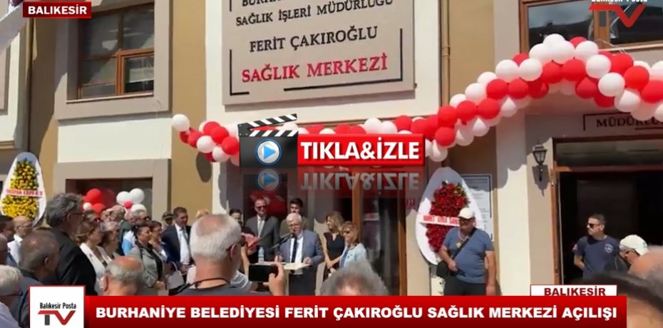 BURHANİYE BELEDİYESİ FERİT ÇAKIROĞLU SAĞLIK MERKEZİ AÇILIŞI