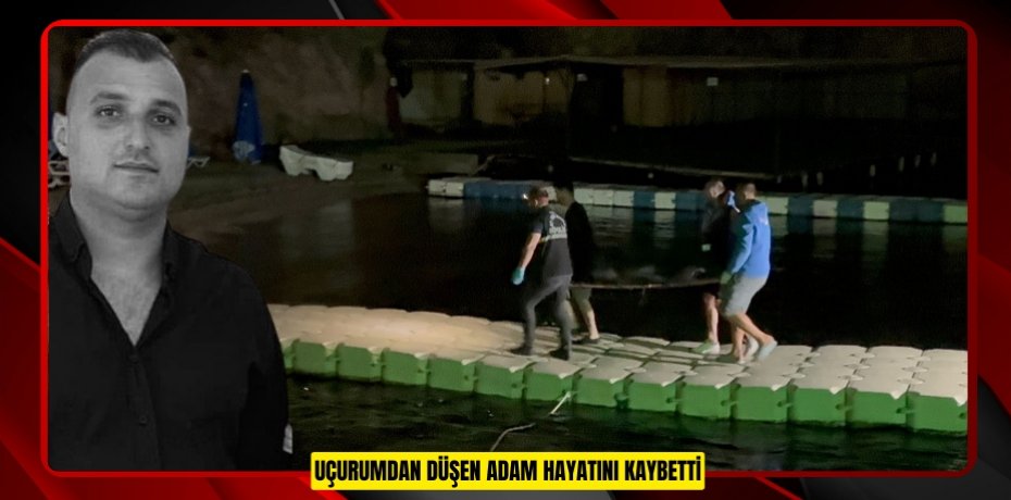 UÇURUMDAN DÜŞEN ADAM HAYATINI KAYBETTİ