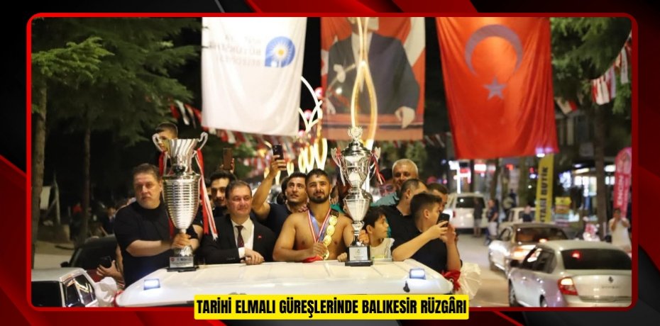 TARİHİ ELMALI GÜREŞLERİNDE BALIKESİR RÜZGÂRI