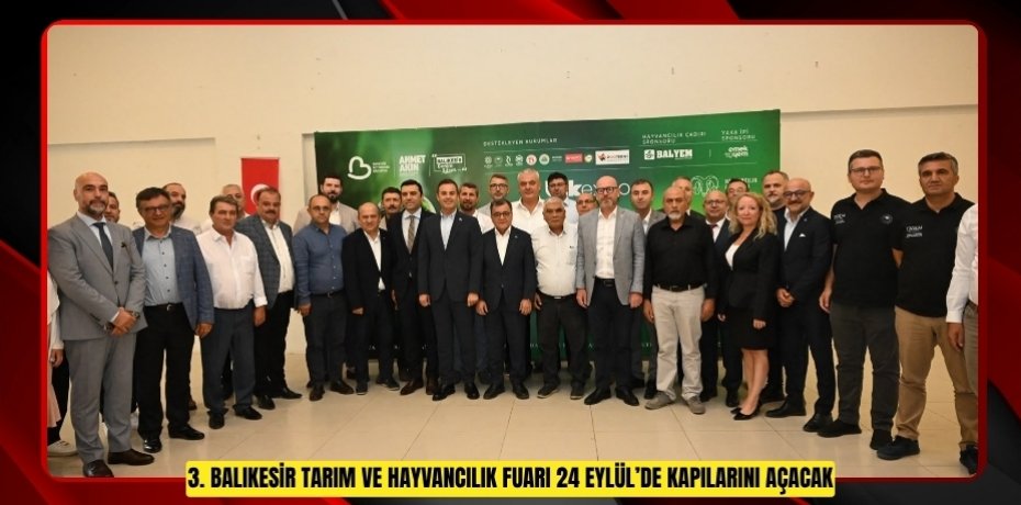 3. BALIKESİR TARIM VE HAYVANCILIK FUARI 24 EYLÜL’DE KAPILARINI AÇACAK