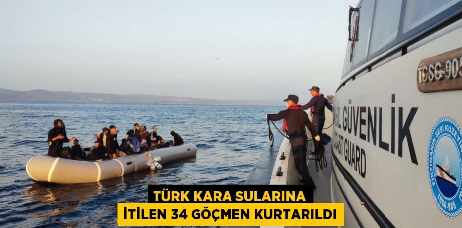 Türk kara sularına itilen 34 göçmen kurtarıldı