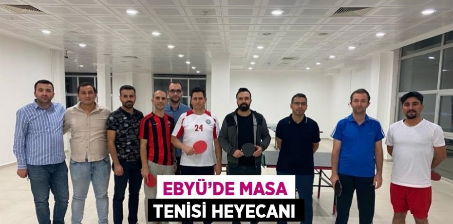 EBYÜ’DE MASA TENİSİ HEYECANI