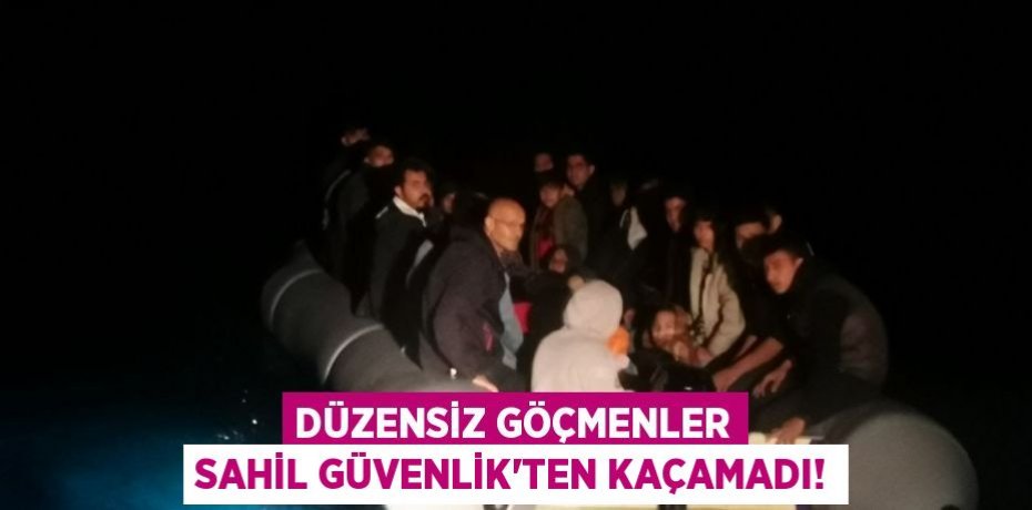 DÜZENSİZ GÖÇMENLER SAHİL GÜVENLİK’TEN KAÇAMADI!