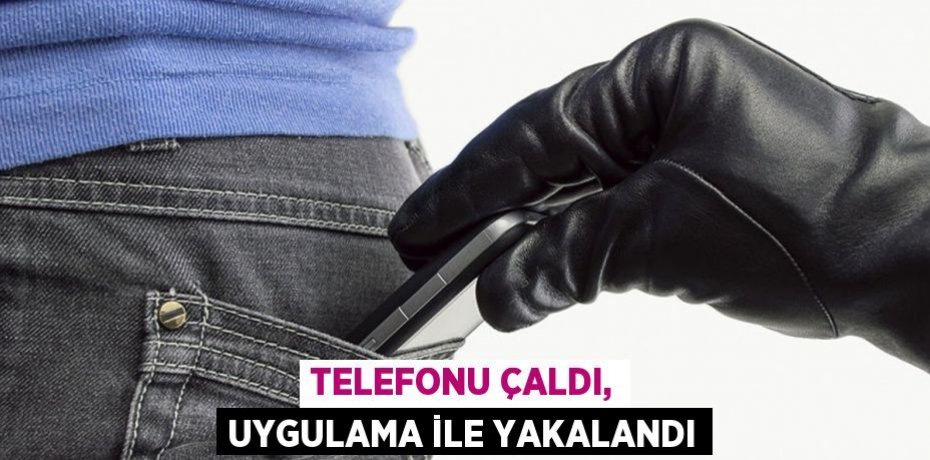 Telefonu çaldı, uygulama ile yakalandı