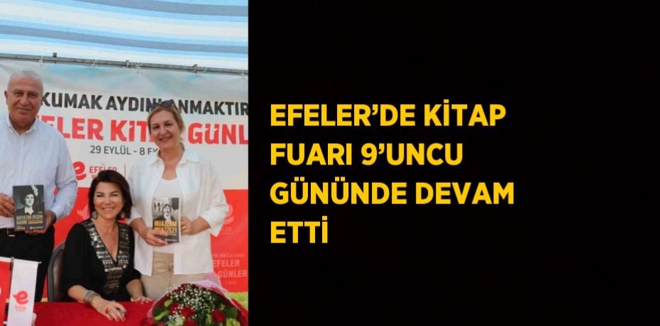 EFELER’DE KİTAP FUARI 9’UNCU GÜNÜNDE DEVAM ETTİ