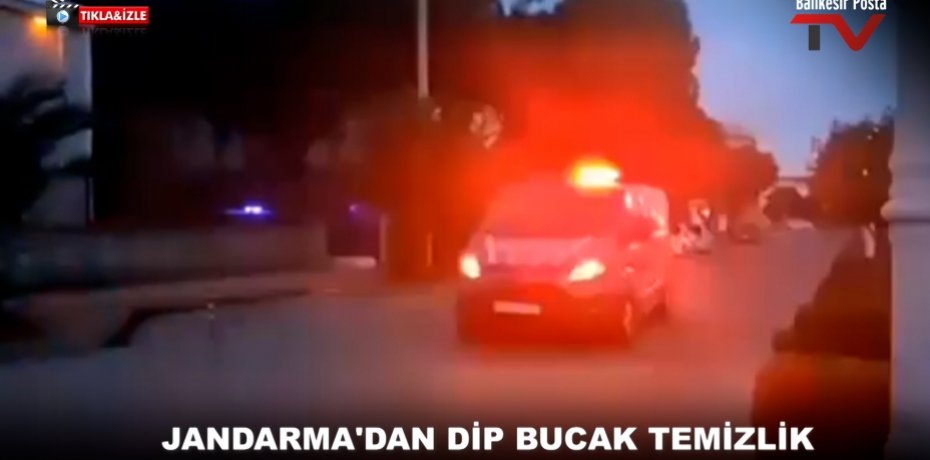JANDARMA'DAN DİP BUCAK TEMİZLİK