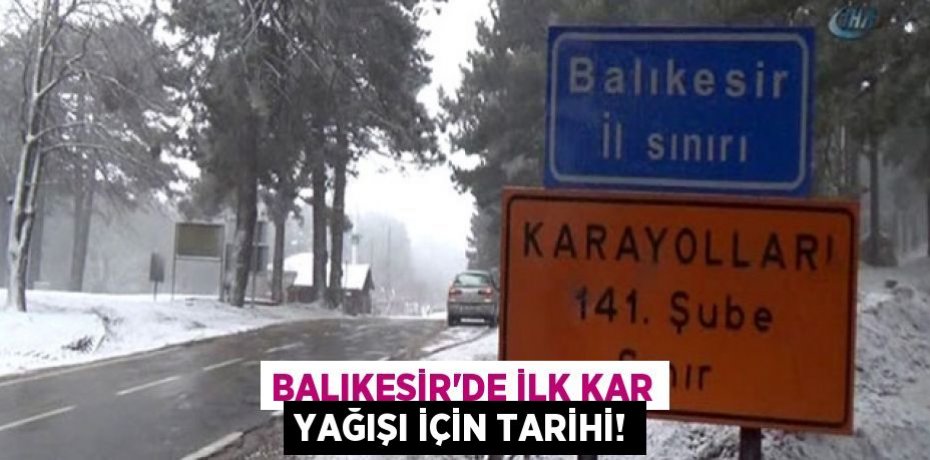 Balıkesir’de İlk Kar Yağışı İçin Tarihi!