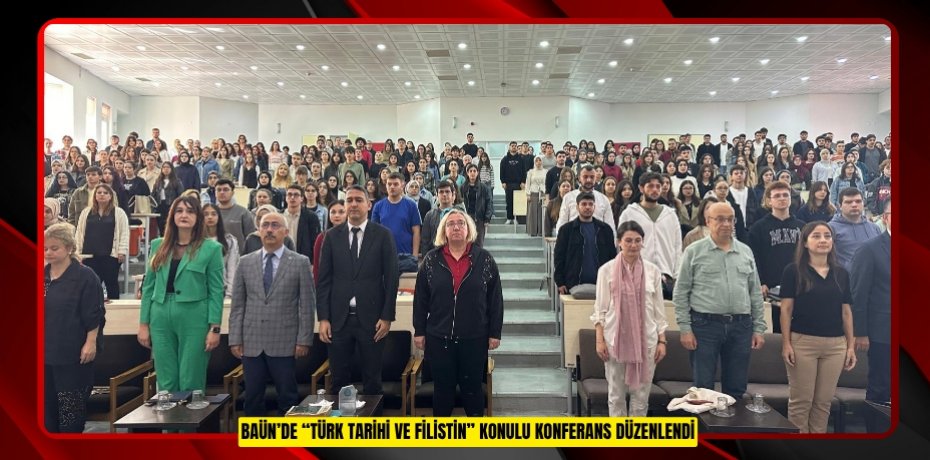 BAÜN’DE “TÜRK TARİHİ VE FİLİSTİN” KONULU KONFERANS DÜZENLENDİ