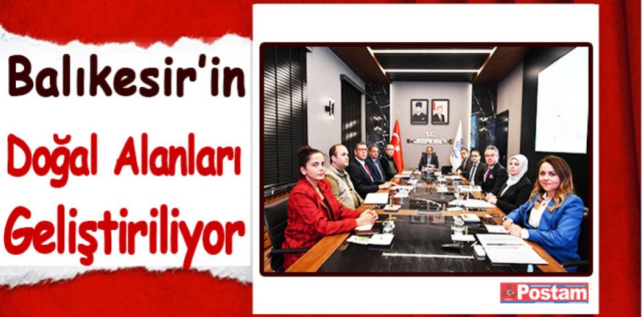 Balıkesir’in Doğal Alanları Geliştiriliyor