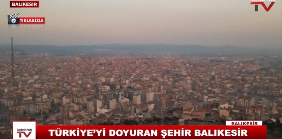 TÜRKİYE’Yİ DOYURAN ŞEHİR BALIKESİR 8