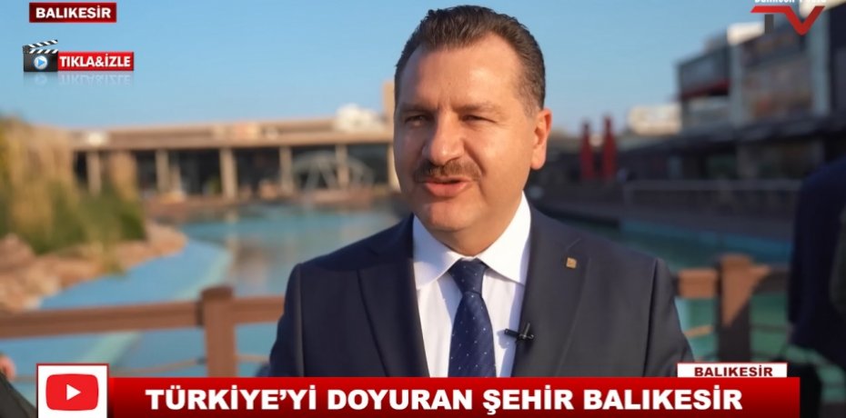 TÜRKİYE’Yİ DOYURAN ŞEHİR BALIKESİR 3