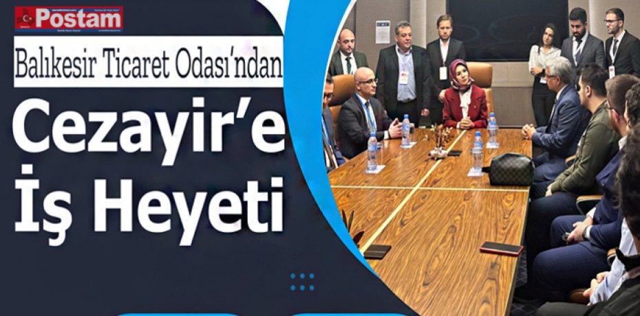Balıkesir Ticaret Odası’ndan Cezayir’e İş Heyeti