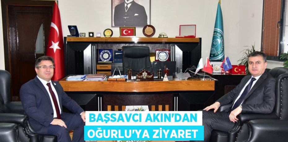 Başsavcı Akın’dan Oğurlu’ya ziyaret