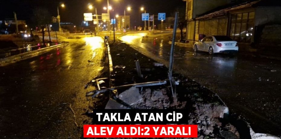 TAKLA ATAN CİP ALEV ALDI:2 YARALI