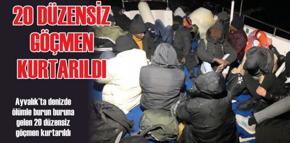 20 DÜZENSİZ GÖÇMEN KURTARILDI